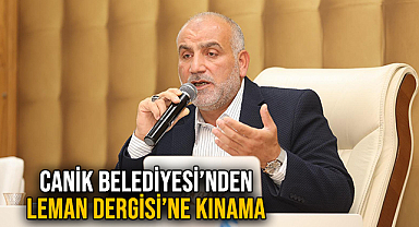 Canik Belediyesi’nden Leman Dergisi’ne Kınama