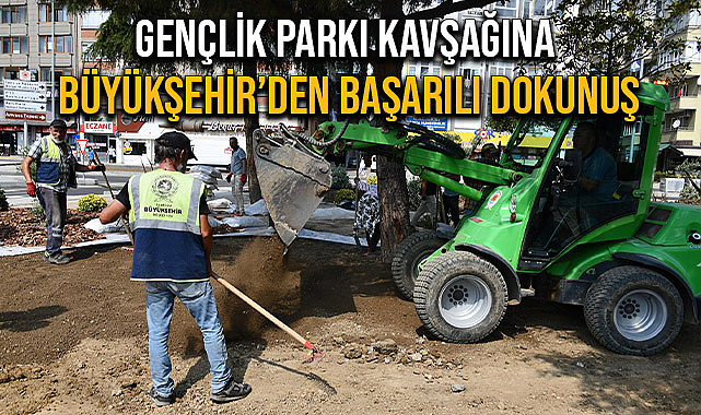 Gençlik Parkı Kavşağına Büyükşehir’den Başarılı Dokunuş