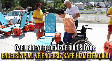 Özel Bireyler Denizle Buluşuyor: Engelsiz Plaj ve Engelsiz Kafe Hizmete Açıldı