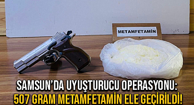Samsun’da Uyuşturucu Operasyonu: 507 Gram Metamfetamin Ele Geçirildi!