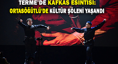 Terme'de Kafkas Esintisi: Ortasöğütlü'de Kültür Şöleni Yaşandı