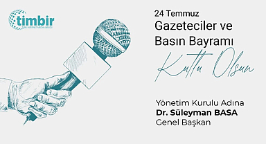 TİMBİR’den 24 Temmuz Gazeteciler ve Basın Bayramı Mesajı