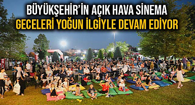 Büyükşehir’in Açık Hava Sinema Geceleri Yoğun İlgiyle Devam Ediyor