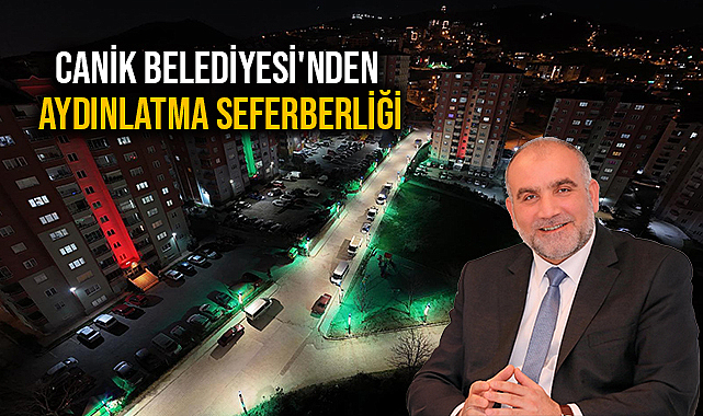 Canik Belediyesi'nden Aydınlatma Seferberliği