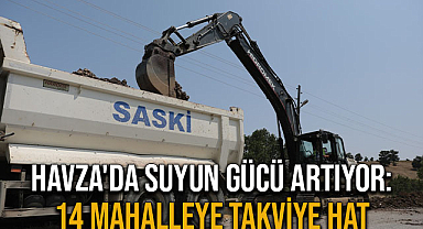 Havza'da Suyun Gücü Artıyor: 14 Mahalleye Takviye Hat