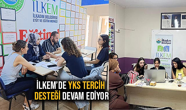 İLKEM’de YKS Tercih Desteği Devam Ediyor