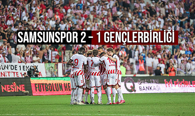 Samsunspor 2 – 1 Gençlerbirliği