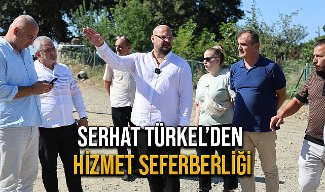 Serhat Türkel’den Hizmet Seferberliği