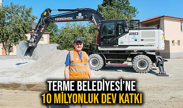 Terme Belediyesi’ne 10 Milyonluk Dev Katkı