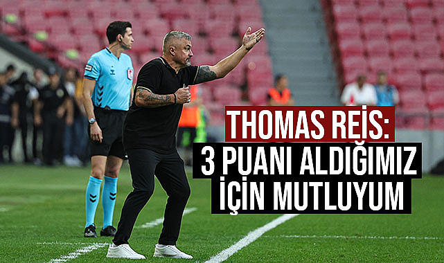 Thomas Reis: 3 Puanı Aldığımız İçin Mutluyum