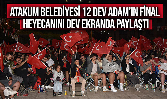 Atakum Belediyesi 12 Dev Adam’ın final heyecanını dev ekranda paylaştı