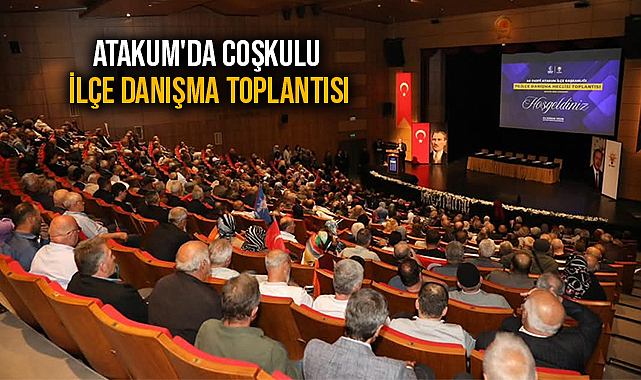 Atakum'da Coşkulu İlçe Danışma Toplantısı