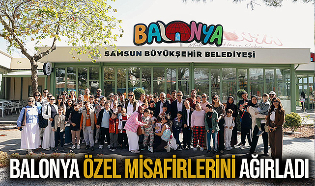 Balonya Özel Misafirlerini Ağırladı