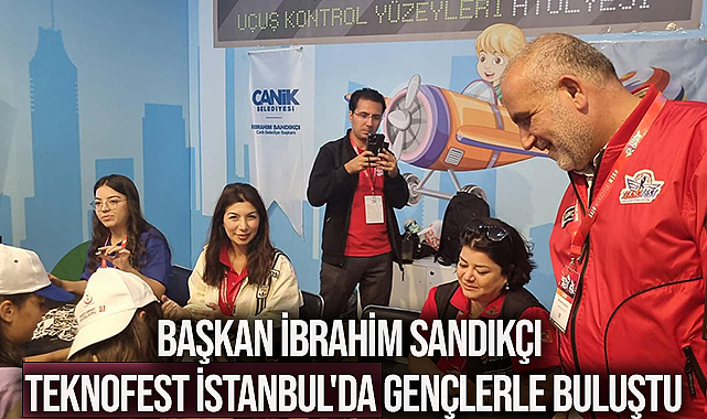 Başkan İbrahim Sandıkçı TEKNOFEST İstanbul'da Gençlerle Buluştu