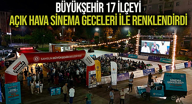 Büyükşehir 17 İlçeyi Açık Hava Sinema Geceleri İle Renklendirdi