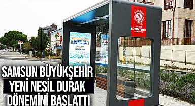 Samsun Büyükşehir Yeni Nesil Durak Dönemini Başlattı