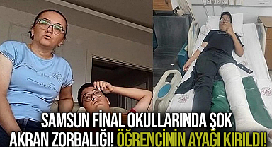 Samsun Final Okullarında şok akran zorbalığı! Öğrencinin ayağı kırıldı!