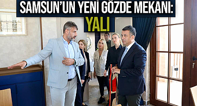 Samsun’un Yeni Gözde Mekanı: Yalı