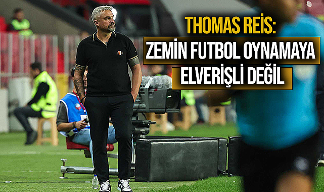 Thomas Reis: Zemin Futbol Oynamaya Elverişli Değil