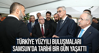 Türkiye Yüzyılı Buluşmaları Samsun’da Tarihi Bir Gün Yaşattı