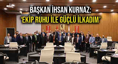 Başkan İhsan Kurnaz: ‘Ekip Ruhu İle Güçlü İlkadım’