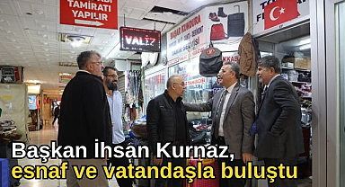 Başkan İhsan Kurnaz esnaf ve vatandaşla buluştu