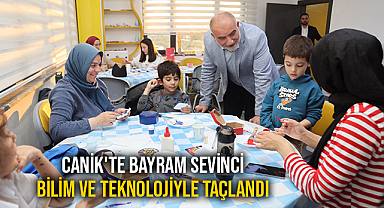 Canik'te Bayram Sevinci Bilim ve Teknolojiyle Taçlandı 