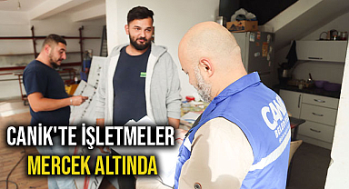 Canik'te İşletmeler Mercek Altında
