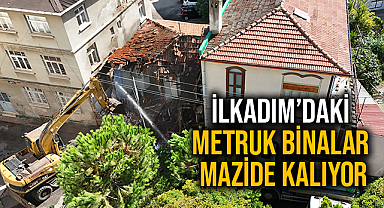 İlkadım’daki Metruk Binalar Mazide Kalıyor