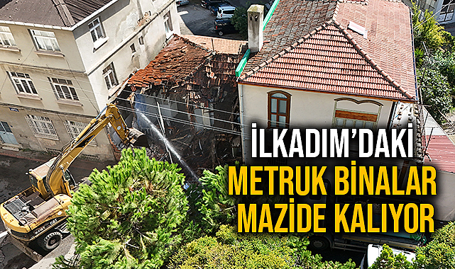 İlkadım’daki Metruk Binalar Mazide Kalıyor