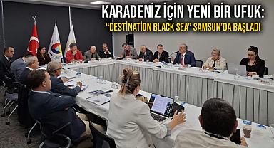 Karadeniz İçin Yeni Bir Ufuk: “Destination Black Sea” Samsun’da Başladı