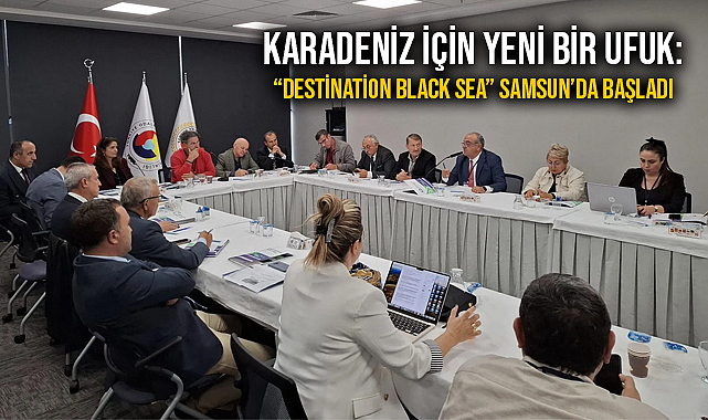 Karadeniz İçin Yeni Bir Ufuk: “Destination Black Sea” Samsun’da Başladı