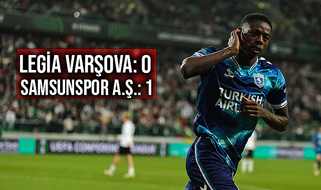 Legia Varşova: 0 Samsunspor: 1