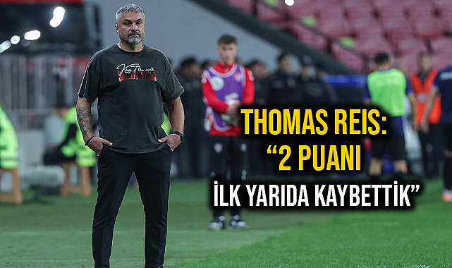 Thomas Reıs: “2 Puanı İlk Yarıda Kaybettik”