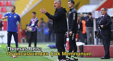 Thomas Reis: Oyuncularımdan Çok Memnunum