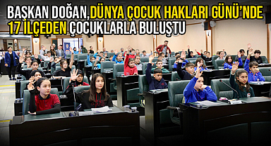 Başkan Doğan, Dünya Çocuk Hakları Günü’nde 17 İlçeden Çocuklarla Buluştu