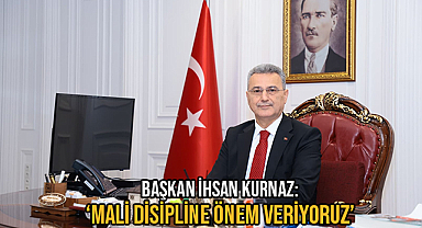 Başkan İhsan Kurnaz: ‘Mali Disipline Önem Veriyoruz’