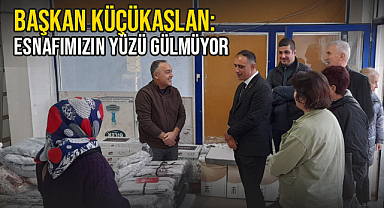 Başkan Küçükaslan: Esnafımızın Yüzü Gülmüyor