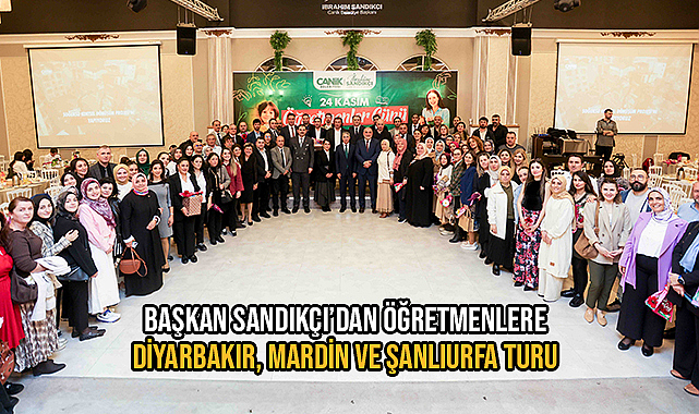 Başkan Sandıkçı'dan Öğretmenlere Diyarbakır, Mardin ve Şanlıurfa Turu