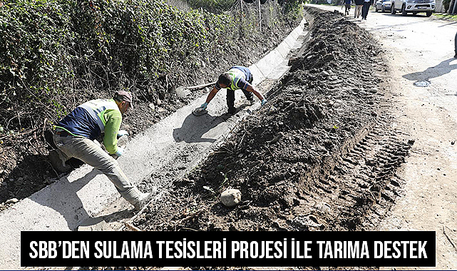 BÜYÜKŞEHİR'DEN SULAMA TESİSLERİ PROJESİ İLE TARIMA DESTEK