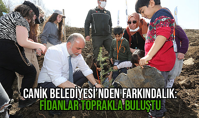 Canik Belediyesi'nden Farkındalık: Fidanlar Toprakla Buluştu