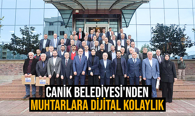 Canik Belediyesi'nden Muhtarlara Dijital Kolaylık