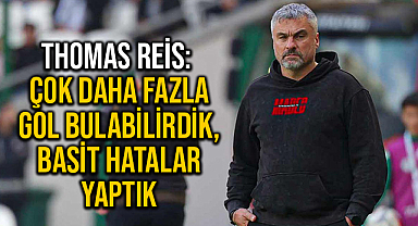 Thomas Reis: Basit Hatalar Yaptık