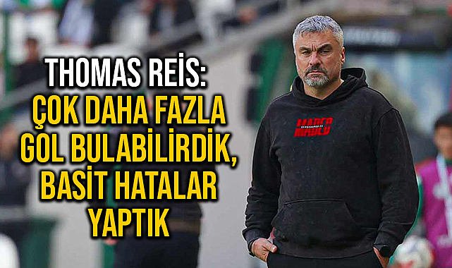 Thomas Reis: Basit Hatalar Yaptık