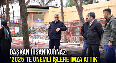 Başkan İhsan Kurnaz: ‘2025’te Önemli İşlere İmza Attık’