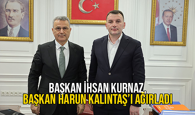 Başkan İhsan Kurnaz, Başkan Harun Kalıntaş'ı Ağırladı