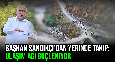 Başkan Sandıkçı'dan Yerinde Takip: Ulaşım Ağı Güçleniyor