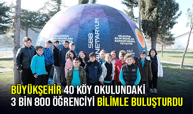 Büyükşehir 40 Köy Okulundaki 3 Bin 800 Öğrenciyi Bilimle Buluşturdu