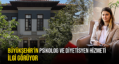 Büyükşehir’in Psikolog Ve Diyetisyen Hizmeti İlgi Görüyor