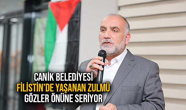 Canik Belediyesi Filistin’de Yaşanan Zulmü Gözler Önüne Seriyor 